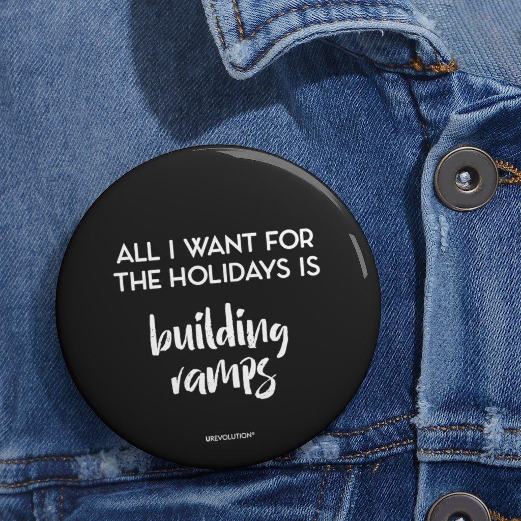 Black badge says All I Want for Christmas is Building Ramps